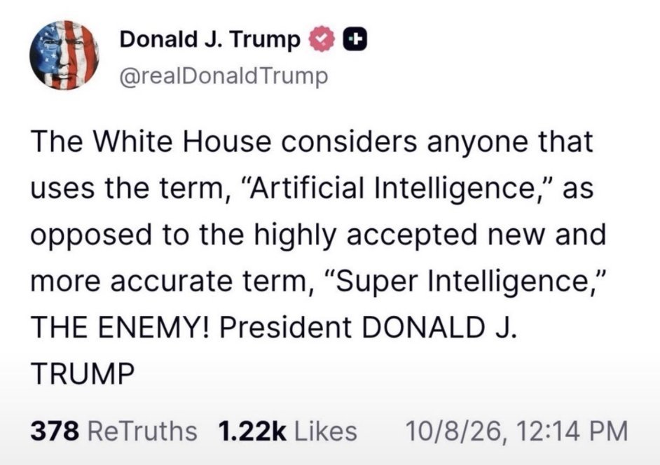 Screenshot of a Truth Social post by Donald J. Trump stating that the White House considers anyone using the term Artificial Intelligence instead of Super Intelligence to be the enemy.